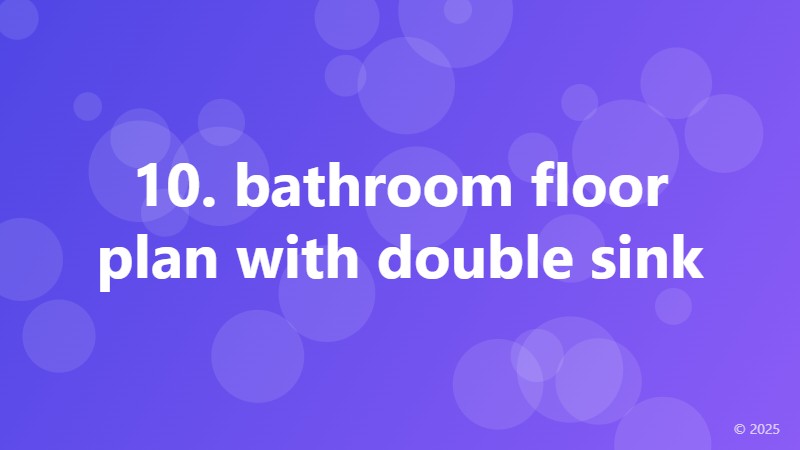 10. bathroom floor plan with double sink