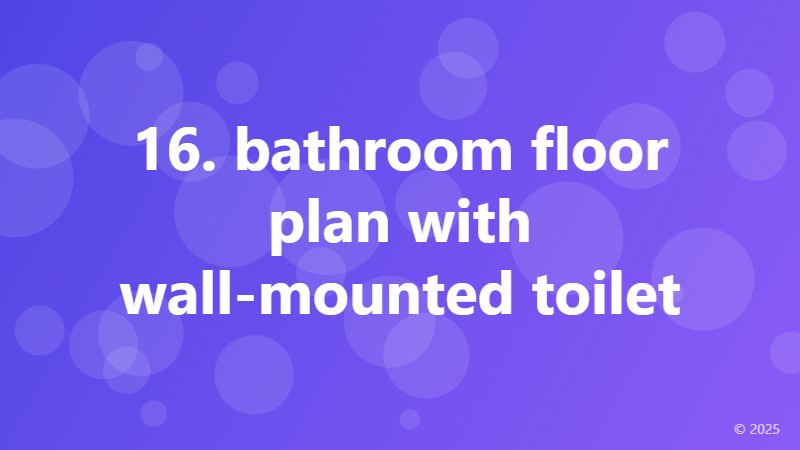 16. bathroom floor plan with wall-mounted toilet