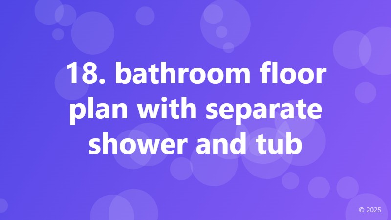 18. bathroom floor plan with separate shower and tub