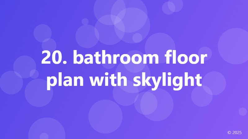 20. bathroom floor plan with skylight
