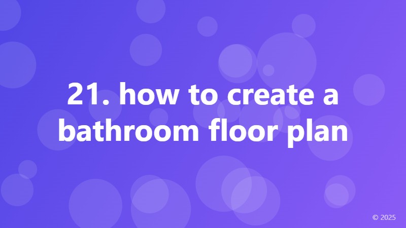 21. how to create a bathroom floor plan