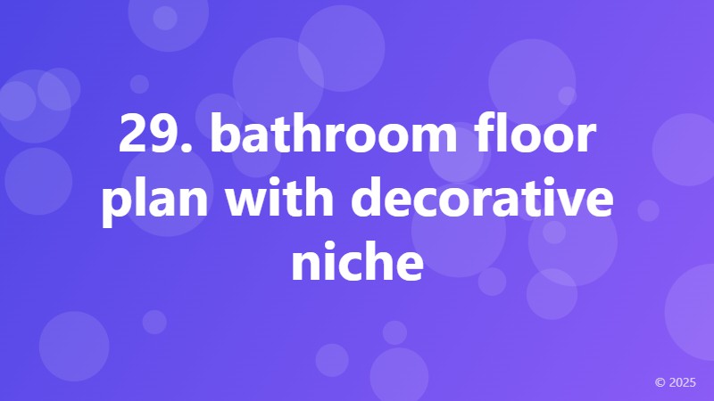 29. bathroom floor plan with decorative niche