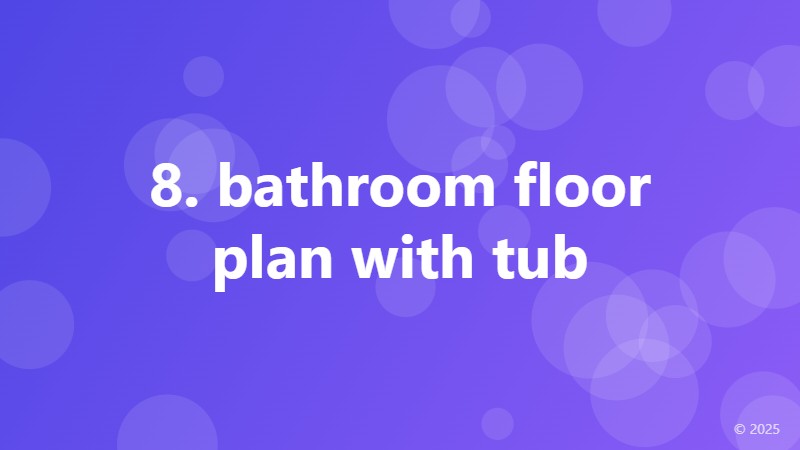 8. bathroom floor plan with tub