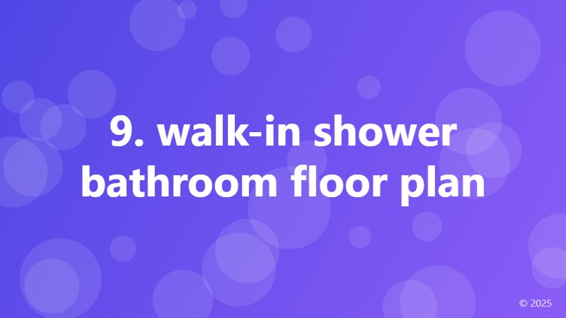 9. walk-in shower bathroom floor plan