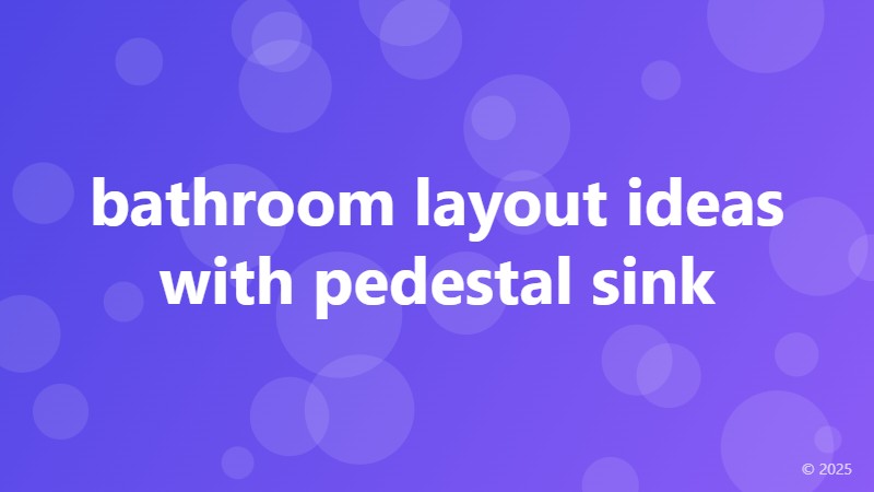 bathroom layout ideas with pedestal sink