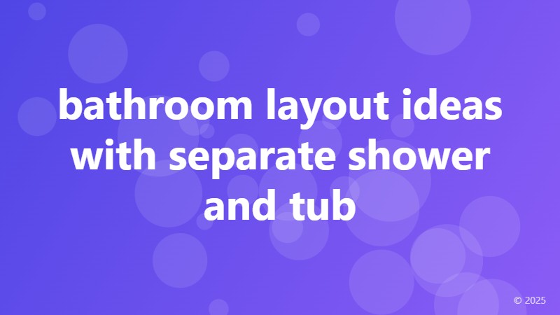 bathroom layout ideas with separate shower and tub
