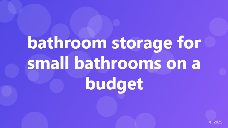 bathroom storage for small bathrooms on a budget