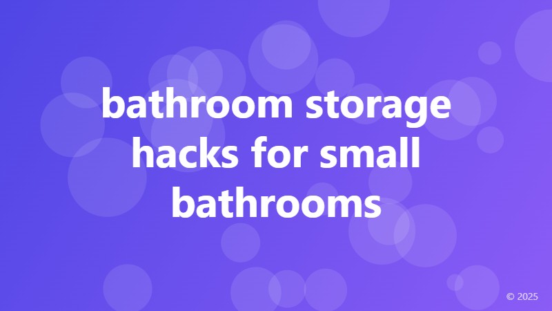 bathroom storage hacks for small bathrooms