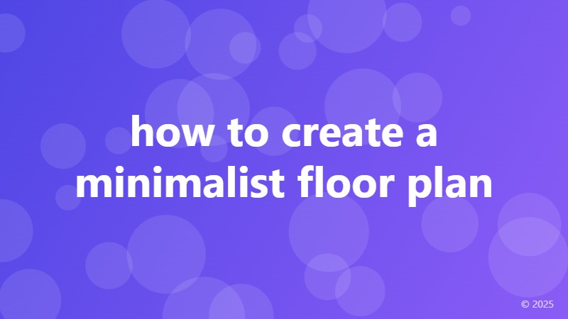 how to create a minimalist floor plan
