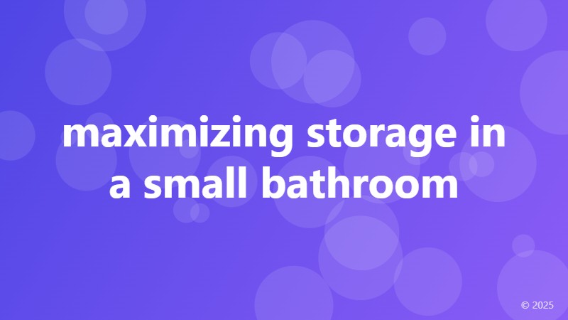 maximizing storage in a small bathroom