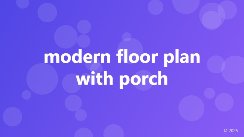 modern floor plan with porch